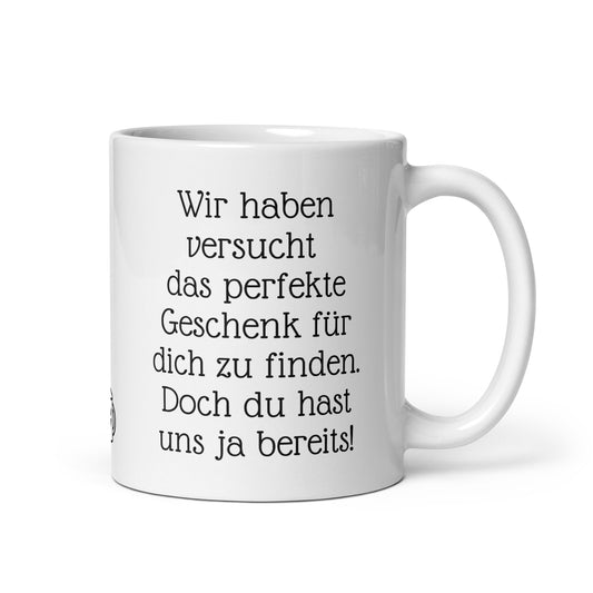 Wir haben versucht das perfekte Geschenk für dich zu finden. Aber du hast ja bereits uns. | MUG THAT | Kaffeetassen und Becher mit lustigen Sprüchen