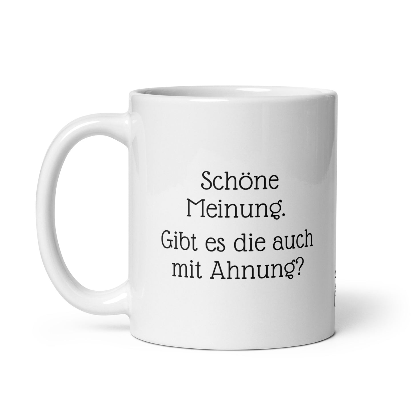 Schöne Meinung. Gibt es die auch mit Ahnung? | MUG THAT | Kaffeetassen und Becher mit lustigen Sprüchen