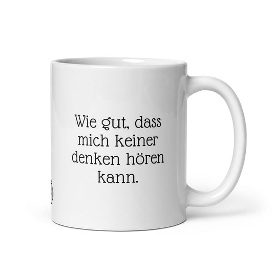 Wie gut, dass mich keiner denken hören kann. | MUG THAT | Kaffeetassen und Becher mit lustigen Sprüchen